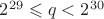 $2^{29} \leqslant q < 2^{30}$