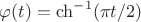 $\varphi(t) = \ch^{-1}(\pi t/2)$