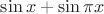 $\sin x+\sin\pi x$