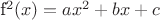 f^2(x)=ax^2+bx+c