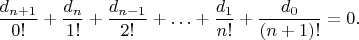 $\dfrac{d_{n+1}}{0!}+\dfrac{d_n}{1!}+\dfrac{d_{n-1}}{2!}+\ldots+\dfrac{d_1}{n!}+\dfrac{d_0}{(n+1)!}=0.$