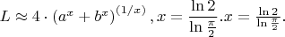 $ L\approx 4\cdot \left(a^{x}+b^{x}\right)^{\left(1/x\right)}, где {\displaystyle x={\frac {\ln 2}{\ln {\frac {\pi }{2}}}}.} x={\frac {\ln 2}{\ln {\frac {\pi }{2}}}}.
$