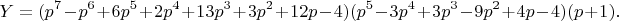 $$
Y=(p^7-p^6+6p^5+2p^4+13p^3+3p^2+12p-4)(p^5-3p^4+3p^3-9p^2+4p-4)(p+1).
$$