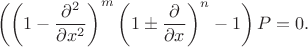 $$\left(\left(1-{\partial^2\over\partial x^2}\right)^m\left(1\pm{\partial\over\partial x}\right)^n-1\right)P=0.$$
