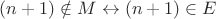 $(n+1)\notin M \leftrightarrow (n+1)\in E$