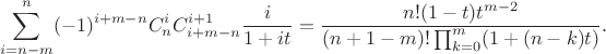 $$\sum _{i=n-m}^{n} (-1)^{i+m-n} C_n^i C^{i+1}_{i+m-n}
\frac{i }{1+i t}=\frac{n!(1-t) t^{m-2}}{(n+1-m)! \prod _{k=0}^m (1+(n-k)t)}.
$$