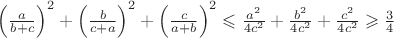 $\left(\frac{a}{b+c}\right)^2+\left(\frac{b}{c+a}\right)^2+\left(\frac{c}{a+b}\right)^2\leqslant\frac{a^2}{4c^2}+\frac{b^2}{4c^2}+\frac{c^2}{4c^2}\geqslant\frac34$