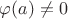 $\varphi(a) \neq 0$