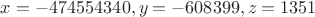 $x=-474554340,y=-608399,z=1351$