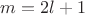 $m=2l+1$