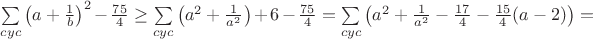 $\sum\limits_{cyc}\left(a+\frac{1}{b}\right)^2-\frac{75}{4}\geq\sum\limits_{cyc}\left(a^2+\frac{1}{a^2}\right)+6-\frac{75}{4}=\sum\limits_{cyc}\left(a^2+\frac{1}{a^2}-\frac{17}{4}-\frac{15}{4}(a-2)\right)=$