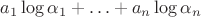 $a_1\log\alpha_1+\ldots+a_n\log\alpha_n$
