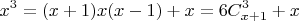 $$x^3 = (x + 1)x(x - 1) + x = 6C^3_{x+1} + x$$