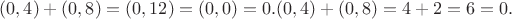 $(0,4)+(0,8) = (0,12) = (0,0) = 0. (0,4) + (0,8) = 4+2=6=0.$