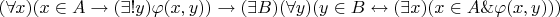 $(\forall x)(x\in A\rightarrow (\exists !y)\varphi(x,y))\rightarrow(\exists B)(\forall y)(y\in B\leftrightarrow(\exists x)(x\in A\&\varphi(x,y)))$