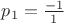 $p_1=\frac{-1}{1}$