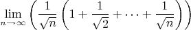 $$
\lim\limits_{n\to \infty} \left( \frac{1}{\sqrt{n}} \left( 1+\frac{1}{\sqrt{2}}+\cdots+\frac{1}{\sqrt{n}} \right)\right) 
$$