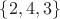 $\{2,4,3\}$