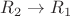 $R_2\rightarrow R_1$