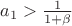 $a_1>\frac1{1+\beta}$