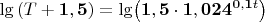 $\mathbf{\lg}\left(\mathbit{T}+\mathbf{1},\mathbf{5}\right)=\mathbit{\lg}{\left(\mathbf{1},\mathbf{5}\cdot{\mathbf{1},\mathbf{024}}^{\mathbf{0},\mathbf{1}\mathbit{t}}\right)}$