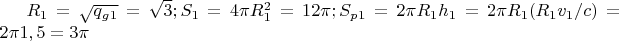 $R_1=\sqrt{q_g_1}=\sqrt{3}; S_1=4\pi R_1^2=12\pi; S_p_1=2\pi R_1h_1=2\pi R_1(R_1v_1/c)=2\pi 1,5=3\pi