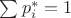 $\sum p^*_i=1$