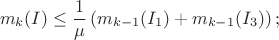 $$m_k(I)\leq \dfrac{1}{\mu}\left(m_{k-1}(I_1)+m_{k-1}(I_3)\right);$$