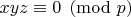$xyz \equiv 0 \pmod{p}$