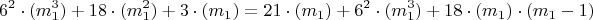 $$6^2\cdot(m_1^3)+18\cdot(m_1^2)+ 3\cdot (m_1)=
21\cdot (m_1)+6^2\cdot(m_1^3)+18 \cdot(m_1) \cdot(m_1-1)$$