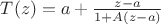 $T(z)=a+\frac{z-a}{1+A(z-a)}$