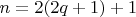 $n=2(2q+1)+1$