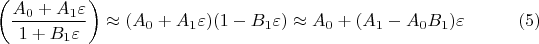 $$
\left( \frac{A_0 + A_1 \varepsilon }{1 + B_1 \varepsilon } \right) \approx (A_0 + A_1 \varepsilon)(1 - B_1 \varepsilon)  \approx A_0 + (A_1 - A_0 B_1) \varepsilon \eqno(5)
$$