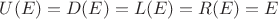 $U(E)=D(E)=L(E)=R(E)=E$