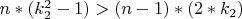 $ n*(k_2^2 - 1)>(n-1)*(2*k_2) $