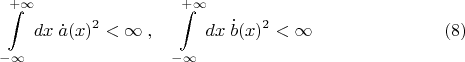 $$ \int\limits_{-\infty}^{\;+\infty} dx \; \dot a(x)^2 < \infty\; , \quad \int\limits_{-\infty}^{\;+\infty} dx \; \dot b(x)^2 < \infty
 \eqno (8)$$