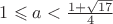 $1\leqslant a < \frac{1+\sqrt{17}}{4}$