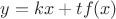 $y=kx+tf(x)$