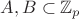 $A, B \subset {\mathbb Z}_p$ $A, B \subset {\mathbb Z}_p$