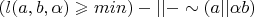 $(l(a,b,\alpha) \geqslant min) -||- \sim(a ||\alpha b)$