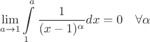 $$\lim\limits_{a \to 1}^{} \int\limits_{1}^{a} \frac{1}{(x-1)^\alpha} dx = 0 \quad \forall  \alpha $$