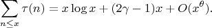 $$ \sum_{n\le x} \tau(n)= x \log x + (2\gamma-1) x + O(x^{\theta}). $$