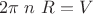 $\ 2  \pi \ n\ R=V$