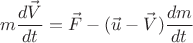 $$m\frac{d\vec{V}}{dt}=\vec{F}-(\vec{u}-\vec{V})\frac{dm}{dt}$$