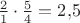 $\frac 21\cdot\frac 54=2{,}5$