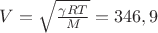 $V=\sqrt{\frac{\gamma R T}{M}}=346,9$