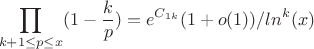 $$\prod_{k+1 \leq p\leq x}(1-\frac {k} {p}) = e^{C_{1k}}(1+o(1)) / ln^k(x)$$