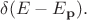 $\delta(E-E_{\mathbf{p}}).$