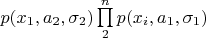 $p(x_1,a_2,\sigma_2)\prod\limits_{2}^{n}p(x_i,a_1,\sigma_1)$