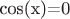 cos(x)=0